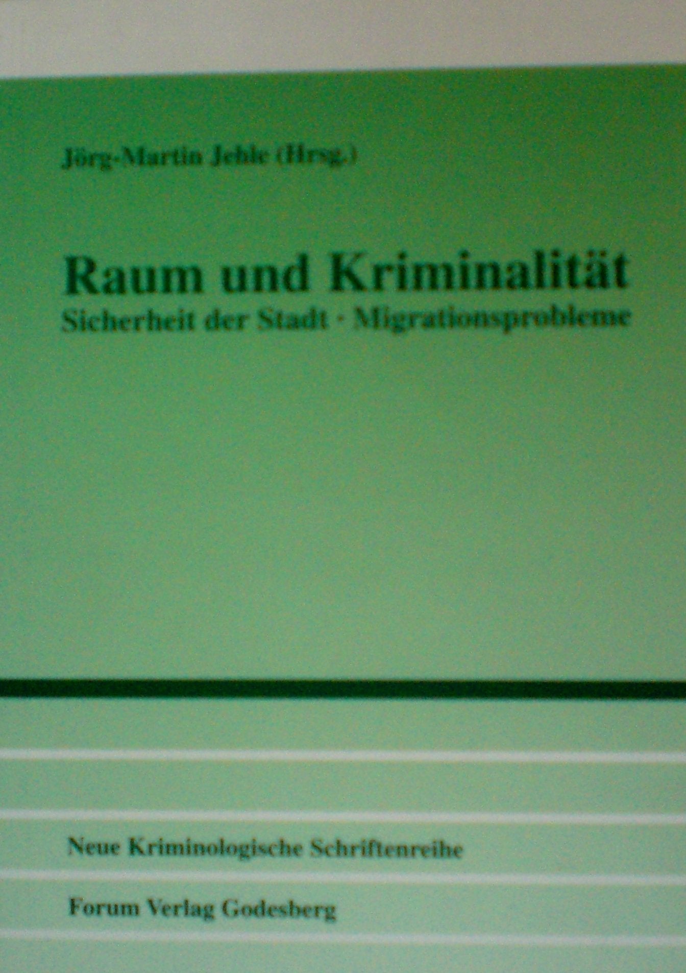 Raum und Kriminalität: Sicherheit der Stadt - Migrationsprobleme (Neue Kriminologische Schriftenreihe der Neuen Kriminologischen Gesellschaft e.V.) Law