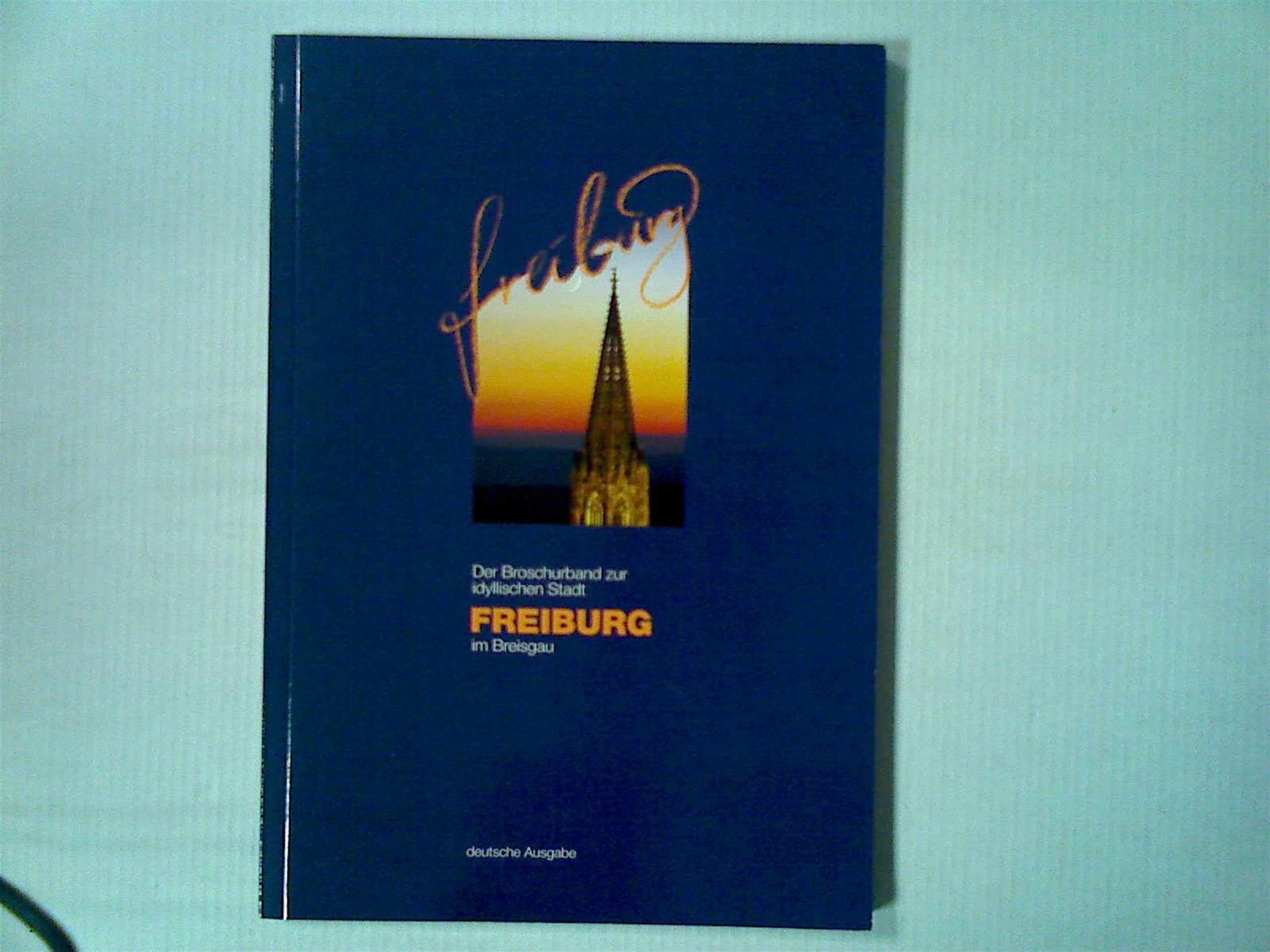 Der Broschurband zur idyllischen Stadt Freiburg im Breisgau. Deutsche Ausgabe Books