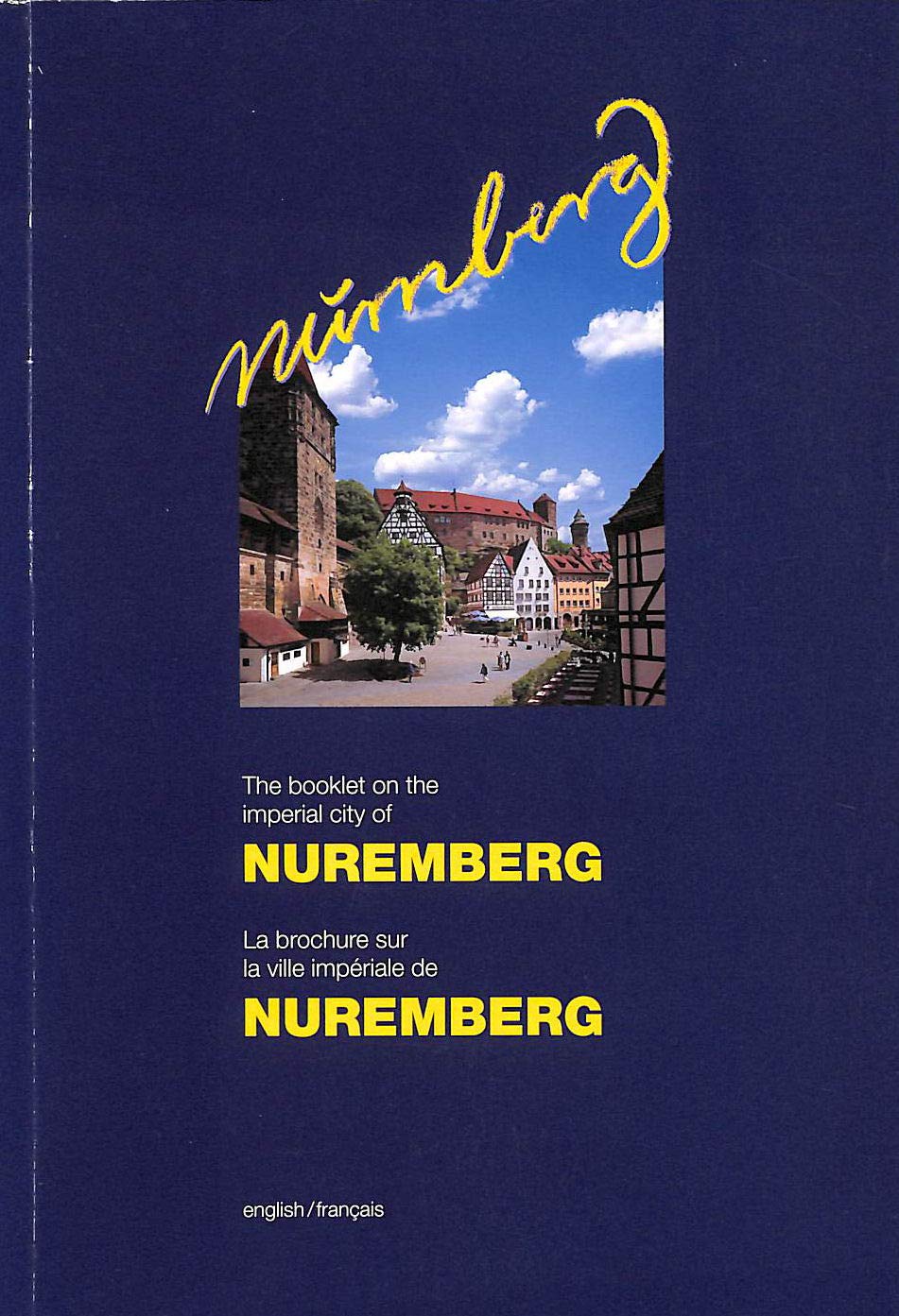 Nürnberg. The booklet on the imperial city of Nuremberg /La brochure sur la ville impériale de Nuremberg. Engl. /Franz. Books