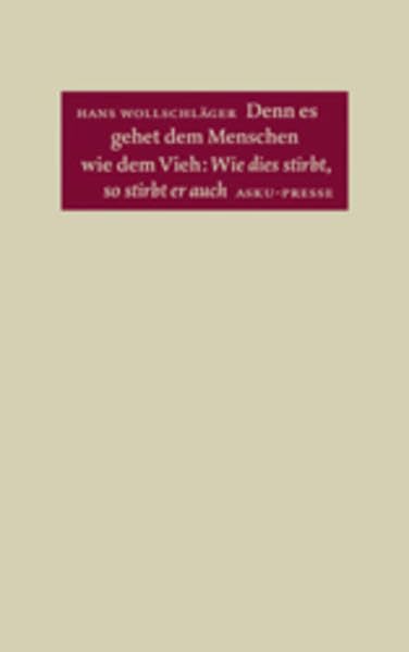 Denn es gehet dem Menschen wie dem Vieh: Wie dies stirbt, so stirbt er auch book