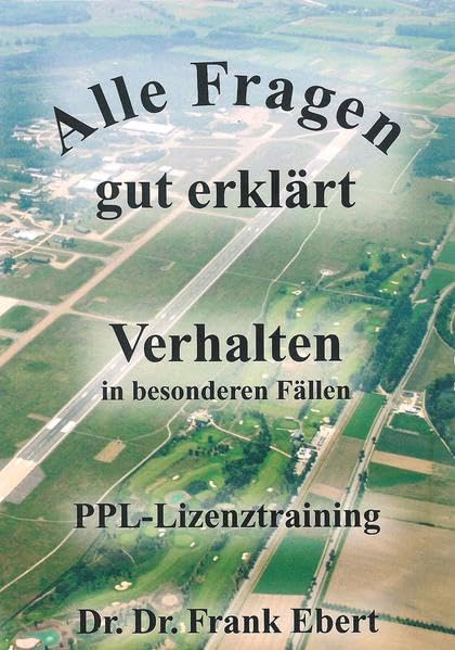 Alle Fragen gut erklärt: Verhalten. (Reihe Privatpilotenausbildung) Business & Technology