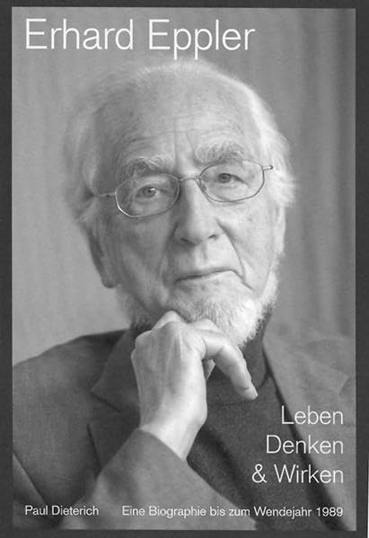 Erhard Eppler – Leben, Denken & Wirken: eine Biografie bis zum Wendejahr 1989 Politics & Society