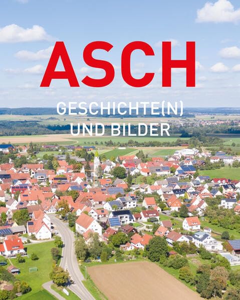 Asch - Geschichte(n) und Bilder Politics & History