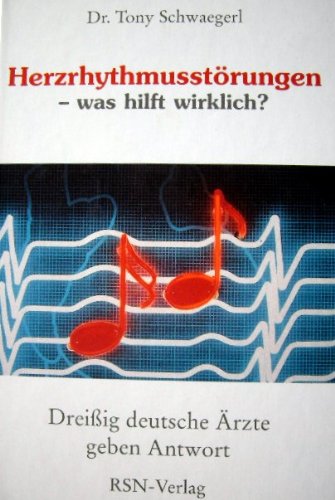 Herzrhythmusstörungen - was hilft wirklich? Dreißig deutsche Ärzte geben Antwort Books