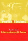 Existenzgründung für Frauen: Frauen gründen anders Business, Finance & Career