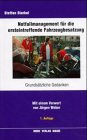 Notfallmanagement für die ersteintreffende Fahrzeugbesatzung: Grundsätzliche Gedanken: Grundsätzliche Gedanken. Mit e. Vorw. v. Jürgen Weber Medicine