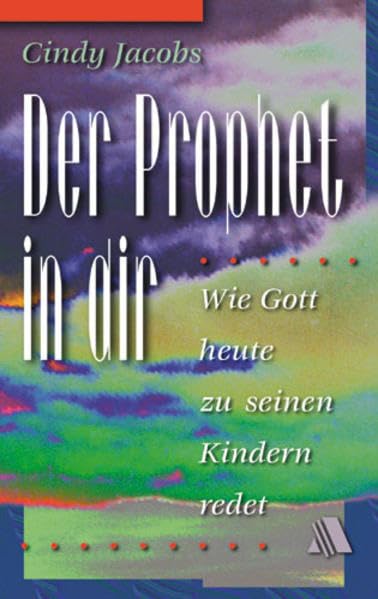 Der Prophet in dir: Wie Gott heute zu seinen Kindern redet Religion & Esotericism