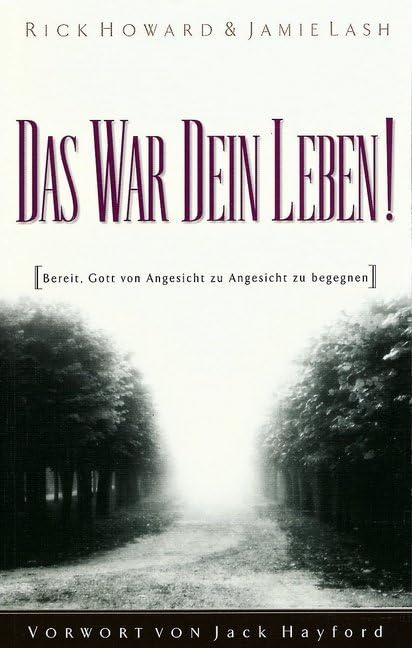 Das war dein Leben!: Bereit, Gott von Angesicht zu Angesicht zu begegnen Religion & Esotericism