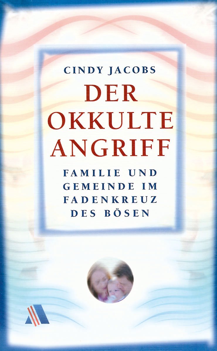 Der okkulte Angriff: Familie und Gemeinden im Fadenkreuz des Bösen Books