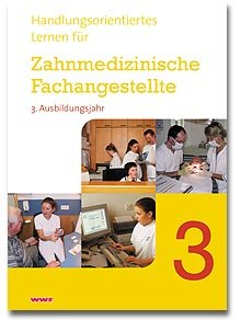 Handlungsorientiertes Lernen für Zahnmedizinische Fachangestellte, 3. Ausbildungsjahr Business, Finance & Career