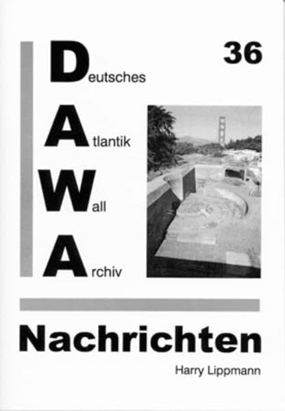 DAWA Nachrichten des Deutschen Atlantikwall-Archivs: Heft 36 Politics & History
