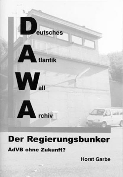 DAWA Sonderbände / Der Regierungsbunker - AdVB ohne Zukunft?: Sonderband 27 der DAWA Sonderbände Business & Technology