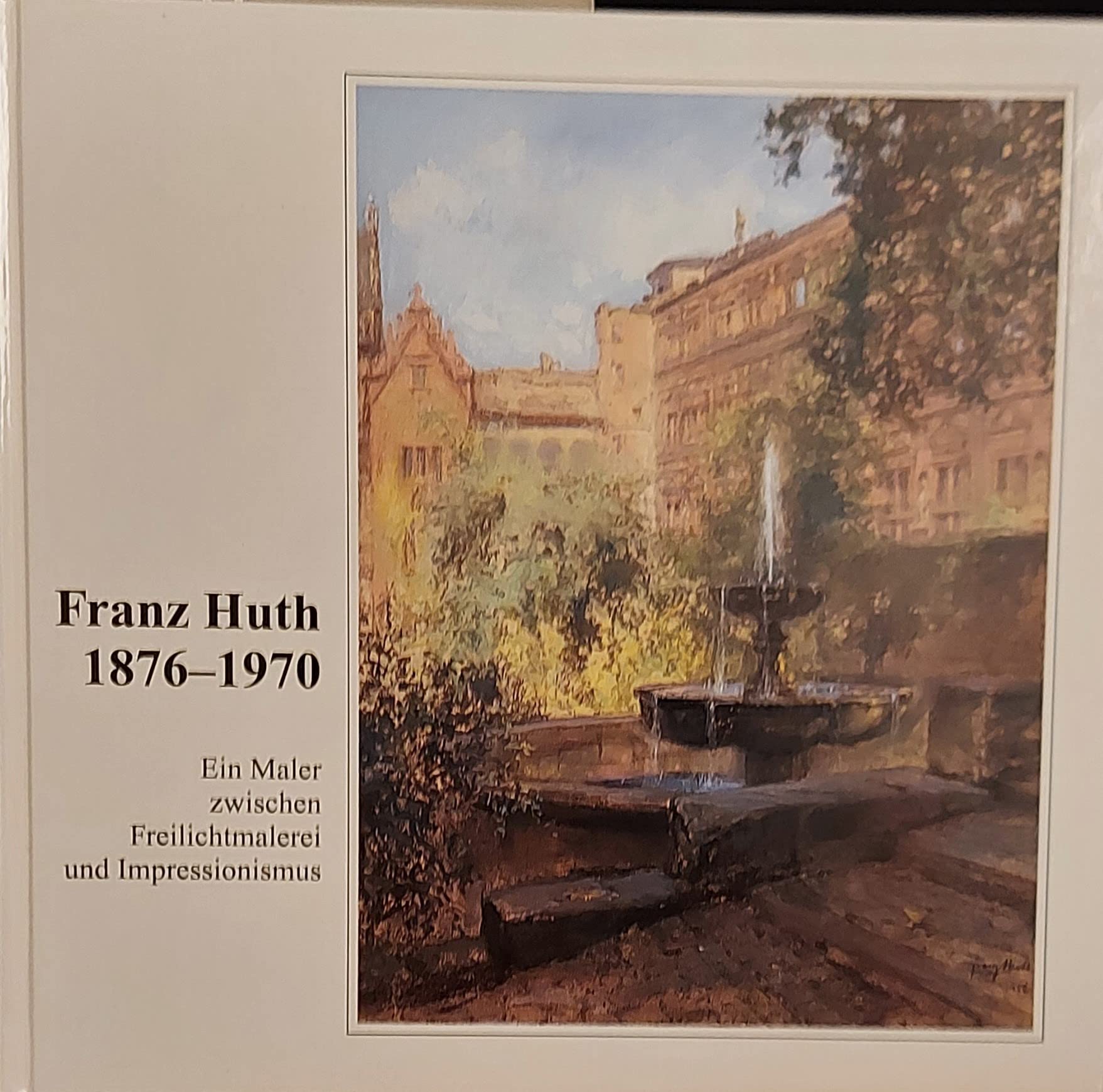 Franz Huth - 1876-1970. Ein Maler zwischen Freilichtmalerei und Impressionismus Film, Art & Culture