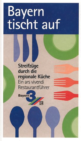 Bayern tischt auf: Streifzüge durch die regionale Küche Leisure, Home & Garden