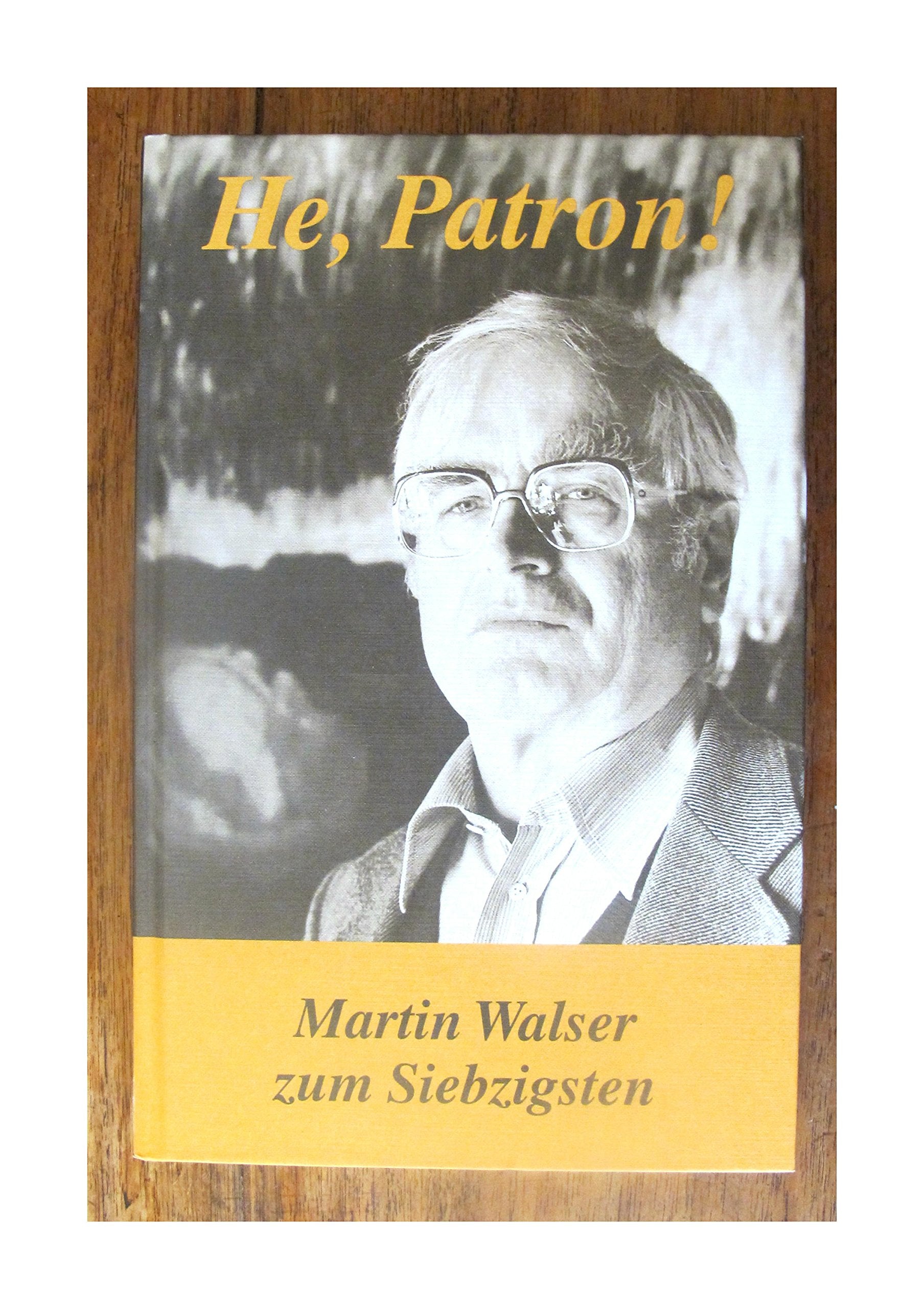 He, Patron!. Martin Walser zum Siebzigsten Professional & Reference Books