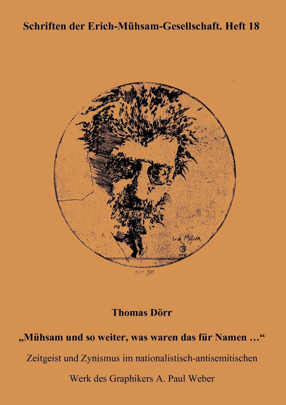 Mühsam und so weiter, was waren das für Namen...: Zeitgeist und Zynismus im nationalistisch-antisemitischen Werk des Graphikers A. Paul Weber: ... 18 (Schriften der Erich-Mühsam-Gesellschaft) Contemporary literature Books