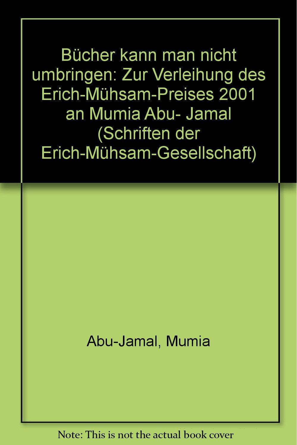 Bücher kann man nicht umbringen: Zur Verleihung des Erich-Mühsam-Preises an Mumia Abu-Jamal (Schriften der Erich-Mühsam-Gesellschaft) Contemporary literature Books