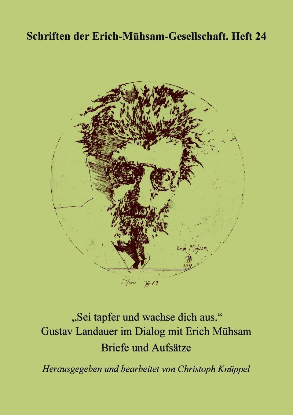Sei tapfer und wachse dich aus: Gustav Landauer im Dialog mit Erich Mühsam - Briefe und Aufsätze (Schriften Der Erich-Meuhsam-Gesellschaft, Band 24) Essays & Short Stories