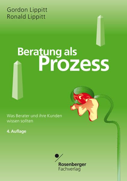 Beratung als Prozess: Was Berater und ihre Kunden wissen sollten (Berater und Ratnehmer) Law
