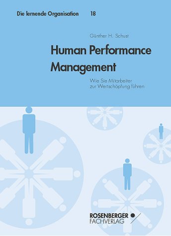 Human Performance Management: Wie Sie Mitarbeiter zur Wertschöpfung führen Business, Finance & Career Books