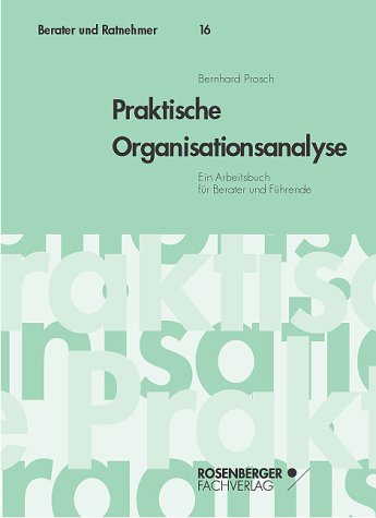 Praktische Organisationsanalyse: Ein Arbeitsbuch für Berater und Führende Business, Finance & Career