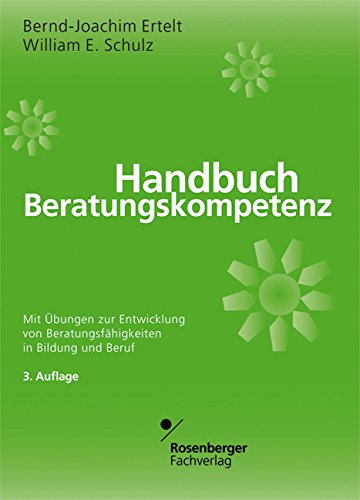 Handbuch Beratungskompetenz. Mit Übungen zur Entwicklung von Beratungsfertigkeitenin Bildung und Beruf Psychology
