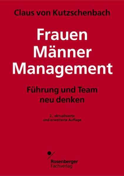 Frauen - Männer - Management. Führung und Team neu denken Business, Finance & Career