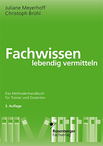Fachwissen lebendig vermitteln: Das Methodenhandbuch für Trainer und Dozenten Books