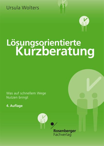 Lösungsorientierte Kurzberatung: Was auf schnellem Wege Nutzen bringt Psychology