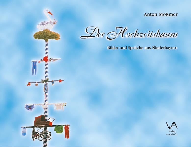 Der Hochzeitsbaum: Bilder und Sprüche aus Niederbayern General education