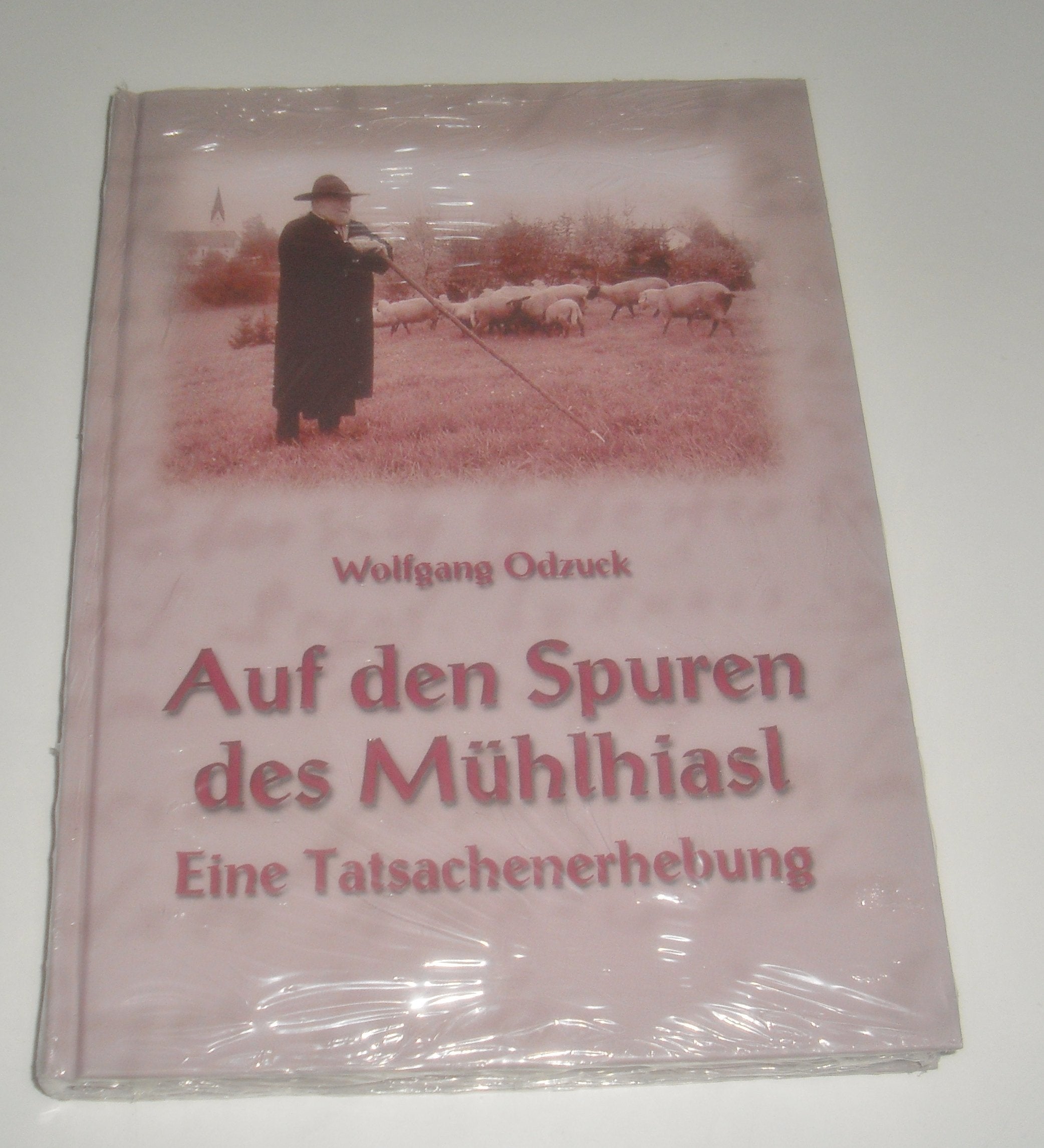 Auf den Spuren des Mühlhiasl. Eine Tatsachenerhebung Books
