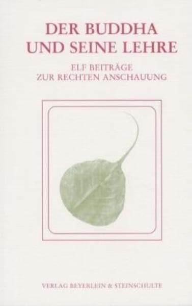 Der Buddha und seine Lehre: Elf Beiträge zur rechten Anschauung Religion & Esotericism