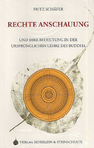 Rechte Anschauung und ihre Bedeutung in der ursprünglichen Lehre des Buddha Religion & Esotericism