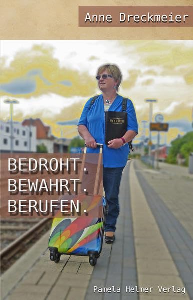 Bedroht. Bewahrt. Berufen.: Erfahrungen eines Lebens mit Gott Books
