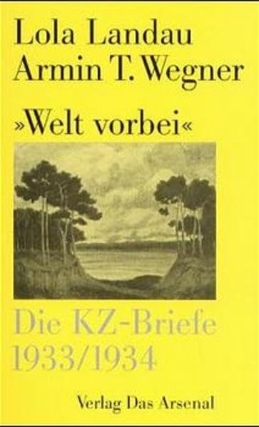' Welt vorbei'. Abschied von den sieben Wäldern. Die KZ-Briefe 1933/1934 German history