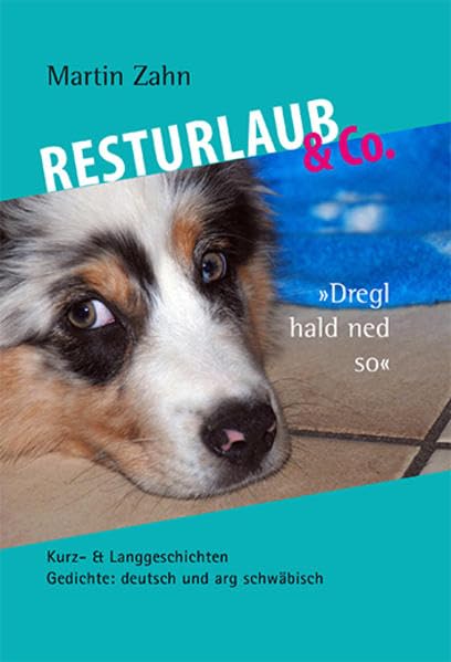 Resturlaub & Co. 'Dregl hald ned so': Kurz- & Langgeschichten Gedichte: deutsch und arg schwäbisch Poetry