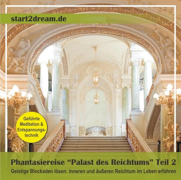 Phantasiereise "Palast des Reichtums" Teil 2: Geistige Blockaden lösen: inneren und äußeren Reichtum im Leben erfahren Business, Finance & Career