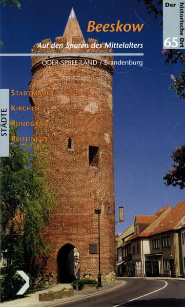Beeskow - Auf den Spuren des Mittelalters (Der historische Ort - Städte) Business & Technology