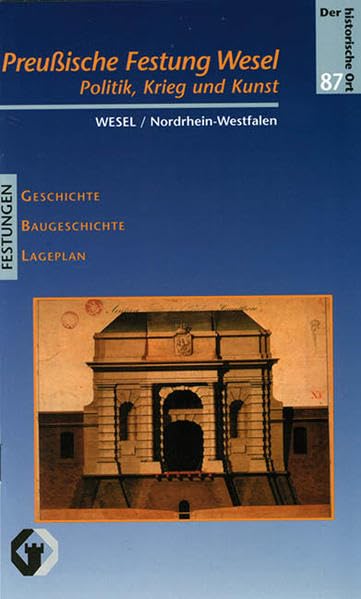 Die preussische Festung Wesel: Krieg, Kunst und Königsmacht (Der historische Ort - Festungen) Leisure, Home & Garden