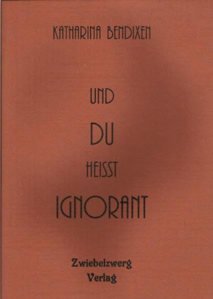 Und du heisst Ignorant: Wege eines hochbegabten Mädchens zu sich selbst Contemporary literature
