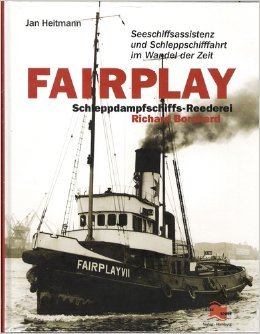 Fairplay Schleppdampfschiffs-Reederei Richard Borchard: Seeschiffassistenz und Schleppschiffahrt im Wandel der Zeit Business & Technology