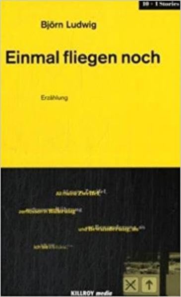 Einmal fliegen noch: Erzählung (Killroy 10+1 Stories) Essays & Short Stories