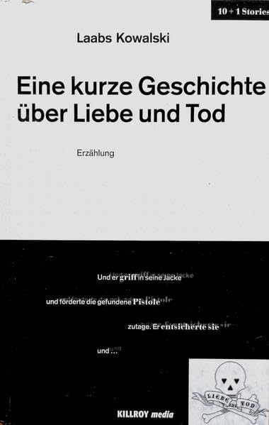Eine kurze Geschichte über Liebe und Tod: Erzählung (Killroy 10+1 Stories) Contemporary literature