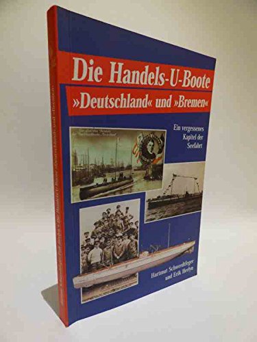 Die Handels-U-Boote Deutschland und Bremen Das Abenteuer der sensationellen Ozeanüberquerungen; [ein vergessenes Kapitel der Seefahrt Books