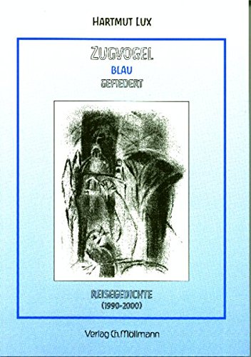 Zugvogel blau gefiedert. Reisegedichte 1990-2000 Books