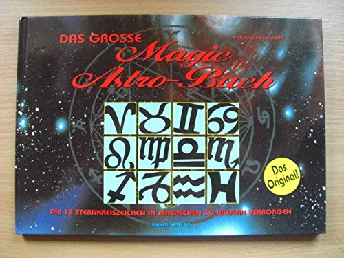 Das große Magic Astro-Buch: Die 12 Sternkreiszeichen in magischen 3D-Bildern verborgen Books