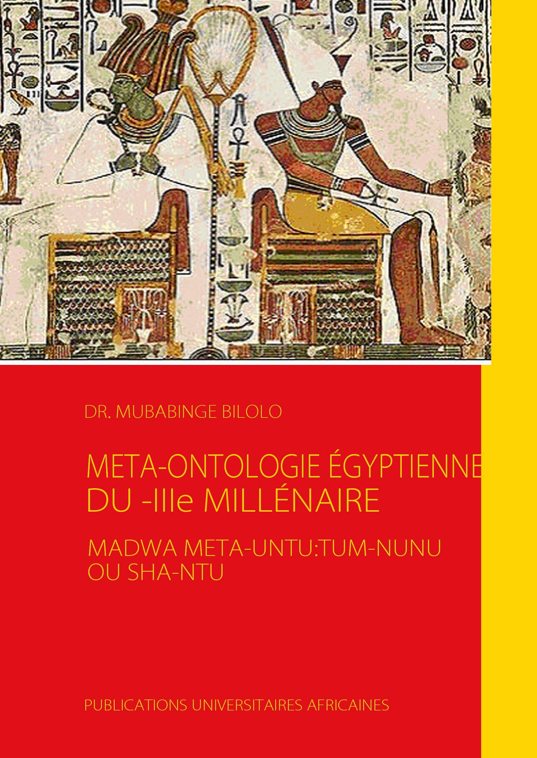 Méta-Ontologie Égyptienne du -IIIe millénaire: Madu a Meta-Untu:Tum-Nunu ou Sha-Ntu book