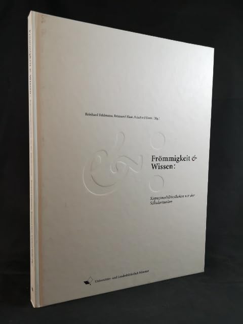 Frömmigkeit & Wissen. Rheinisch-Westfälische Kapuzinerbibliotheken vor der Säkularisation ; Katalog zur Wanderausstellung aus Anlass des Gedenkjahres 1803/2003. Books