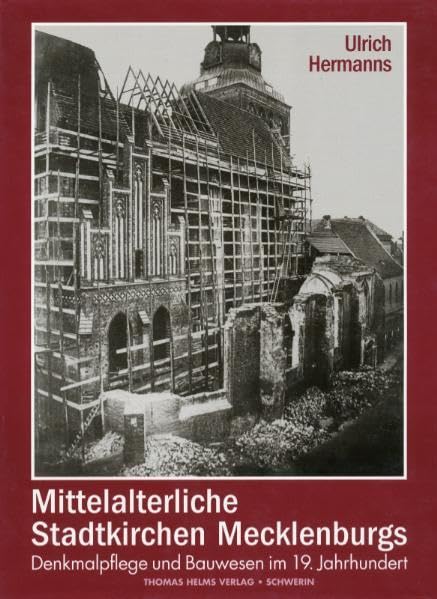 Mittelalterliche Stadtkirchen Mecklenburgs: Denkmalpflege und Bauwesen im 19. Jahrhundert (Beiträge zur Architekturgeschichte und Denkmalpflege in Mecklenburg und Vorpommern) Architecture