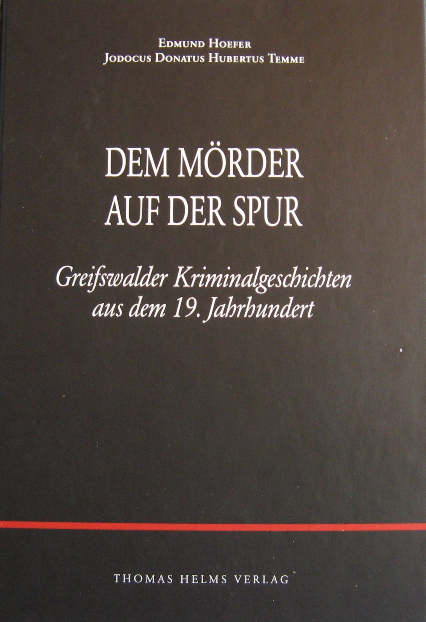 Dem Mörder auf der Spur: Und andere Greifswalder Kriminalgeschichten aus dem 19. Jahrhundert Contemporary literature